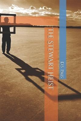The Stewart Heist - D S Pais - cover