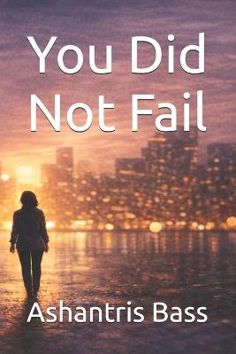 You Did Not Fail - Ashantris Bass - cover