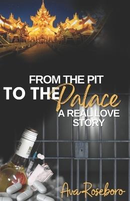 From The Pit To The Palace: A Real Love Story - Ava Roseboro - cover