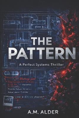 The Pattern: A Perfect Systems Thriller - A M Alder - cover