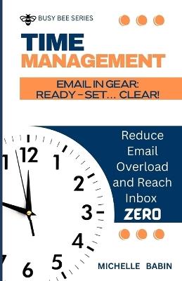 Email in Gear: READY, SET... CLEAR: Reduce Email Overload and Reach Inbox Zero - Michelle Babin - cover