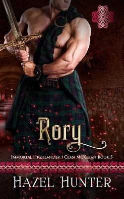 Rory (Immortal Highlander Clan McKeran Book 5): A Scottish Time Travel Romance - Hazel Hunter - cover