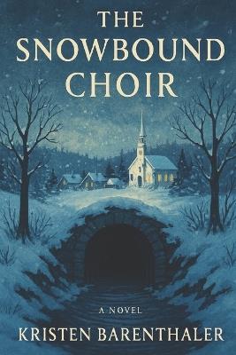 The Snowbound Choir - Kristen Barenthaler - cover