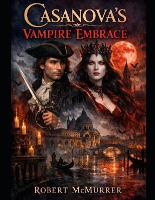 Casanova's Vampire Embrace - Robert McMurrer - cover