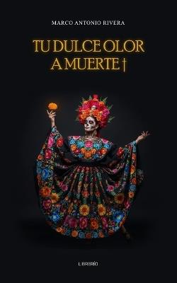Tu dulce olor a Muerte - Marco Antonio Rivera - cover