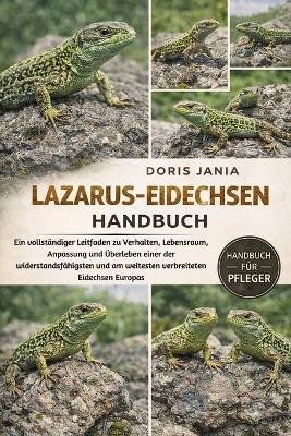 Lazarus-Eidechsen-Handbuch: Ein vollständiger Leitfaden zu Verhalten, Lebensraum, Anpassung und Überleben einer der widerstandsfähigsten und am weitesten verbreiteten Eidechsen Europas - Doris Jania - cover