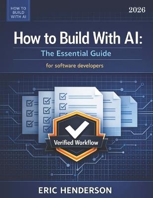 How to Build With AI: The Essential Guide - Eric Henderson - cover