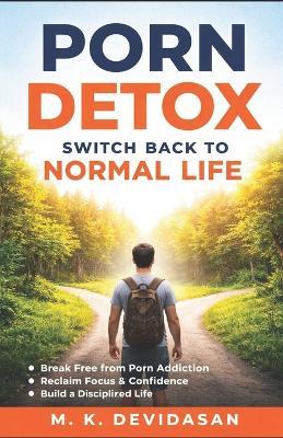 Porn Detox: Switch Back to Normal Life - M K Devidasan - cover