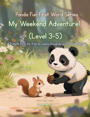 Panda Fun First Words Series: My Weekend Adventure! (Level 2-5): A Picture Book for Kids to Learn Vocabulary with Cute Pandas - Bamboomurmur - cover