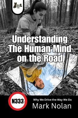 Understanding The Human Mind on the Road: Why We Drive the Way We Do - Mark Nolan - cover