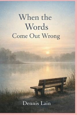 When The Words Come Out Wrong - Dennis Lain - cover