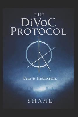 The DiVoC Protocol: Fear is Inefficient - Shane Kruger - cover
