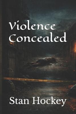 Violence Concealed - Stan Hockey - cover