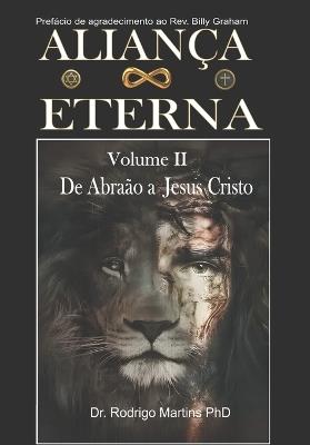 ALIANÇA ETERNA - Volume II: De Abraão a Jesus Cristo - Rodrigo Martins - cover