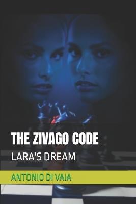 The Zivago Code: Lara's Dream - Antonio Di Vaia - cover