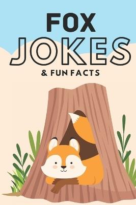 Fox Jokes & Fun Facts: Funny Jokes for Kids - Little Dumpling Press - cover