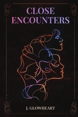 Close Encounters - J Glowheart - cover