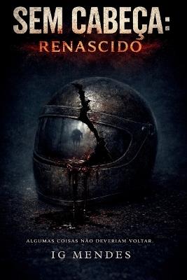 Sem Cabeça: Renascido - I G Mendes - cover