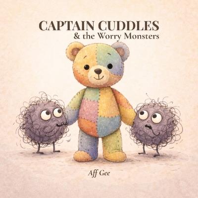 Captain Cuddles and the Worry Monsters - Aff Gee - cover