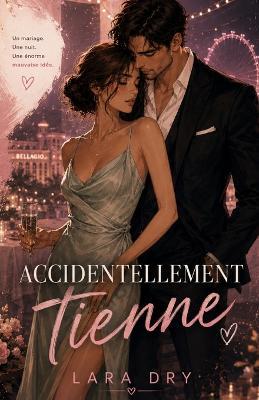 Accidentellement tienne - Lara Dry - cover