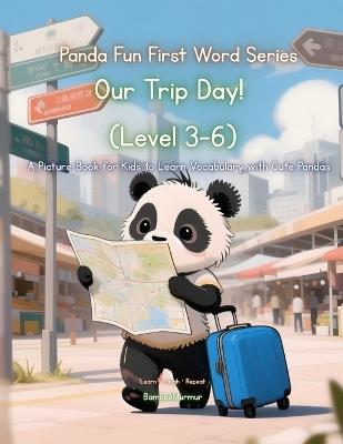 Panda Fun First Words Series: Our Trip Day! (Level 3-6): A Picture Book for Kids to Learn Vocabulary with Cute Pandas - Bamboomurmur - cover