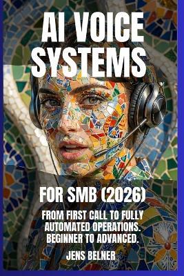 AI Voice Systems for SMBs (2026): From First Call to Fully Automated Operations. Beginner to Advanced. - Jens Belner - cover