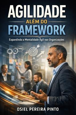 Agilidade Além do Framework - Osiel Pinto - cover