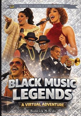 Black Music Legends: A Virtual Adventure - Heddrick McBride - cover