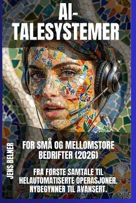 AI-stemmesystemer til SMV'er (2026-udgaven): Fra første opkald til fuldt automatiserede operationer - Jens Belner - cover