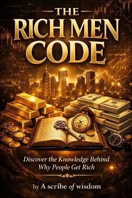 Rich Men Code: Discover the Knowledge Behind Why people get Rich - Jetro Concerman - cover