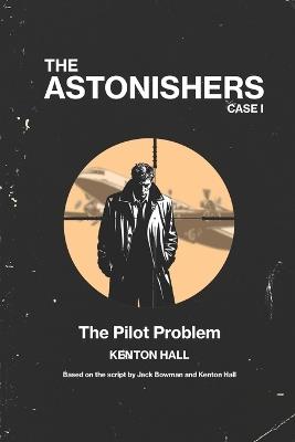 The Astonishers - Case I - The Pilot Problem - Kenton Hall - cover