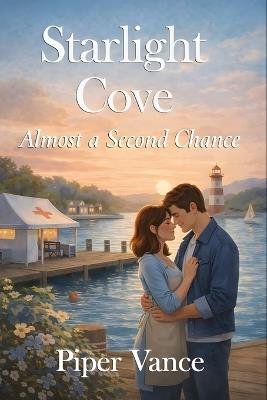 Starlight Cove: Almost a Second Chance - Piper Vance - cover