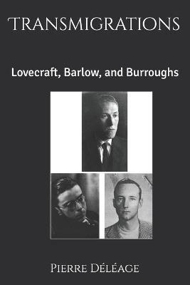 Transmigrations: Lovecraft, Barlow, and Burroughs - Pierre Déléage - cover