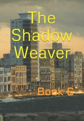 The Shadow Weaver: Book 6 - E a Circle - cover