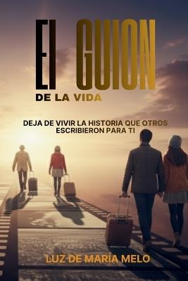 El Guion de la Vida: Tu historia en cada capítulo - cover