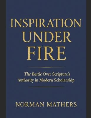 Inspiration Under Fire - Norman Mathers - cover