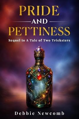 Pride and Pettiness: Sequel to A Tale of Two Tricksters - Debbie Newcomb - cover