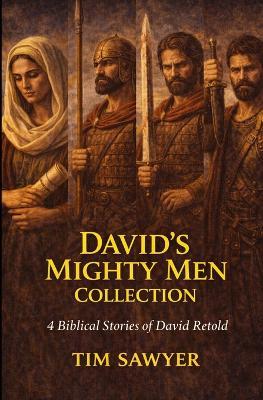 David's Mighty Men Collection: 4 Biblical Stories of David Retold - Tim Sawyer - cover