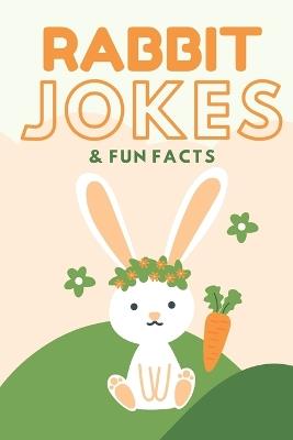 Rabbit Jokes & Fun Facts: Funny Jokes for Kids - Little Dumpling Press - cover