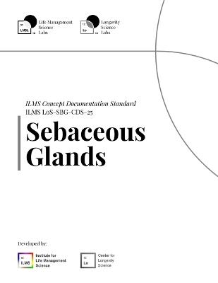 ILMS Concept Documentation Standard - Sebaceous Glands (LoS-SBG-CDS-25) - Life Management Science Labs - cover
