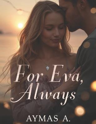 For Eva, Always: Clean Contemporary - Across Cities - Fated Reunion - Aymas A - cover