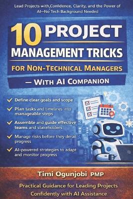 10 Project Management Tricks for Non-Technical Managers - With AI Companion - Timi Ogunjobi - cover