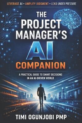 The Project Manager's AI Companion - Timi Ogunjobi - cover