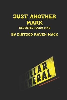 Just Another Mark: Selected Haiku 1445 - Raven Mack - cover