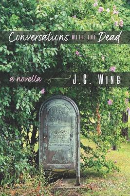 Conversations with the Dead - J C Wing - cover