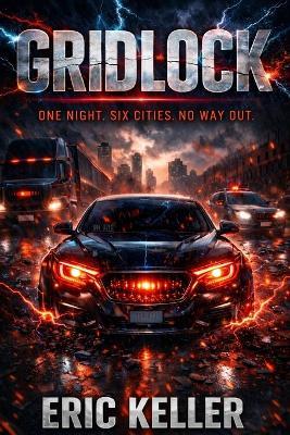 Gridlock: One Night. Six Cities. No Way Out. - Eric Keller - cover