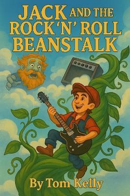 Jack and the Rock'n'roll Beanstalk - Tom Kelly - cover