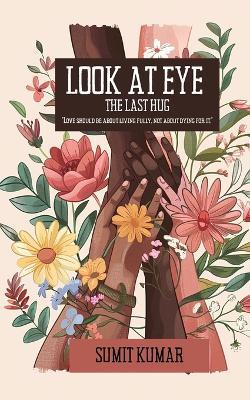Look at Eye: The Last Hug - Sumit Kumar - cover