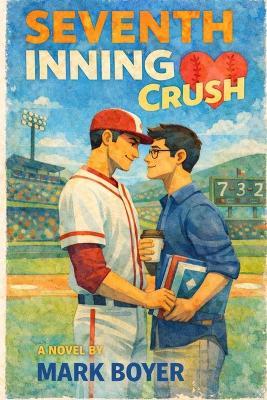 Seventh Inning Crush - Mark Boyer - cover