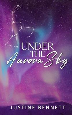Under the Aurora Sky (Alternate Cover) - Justine Bennett - cover